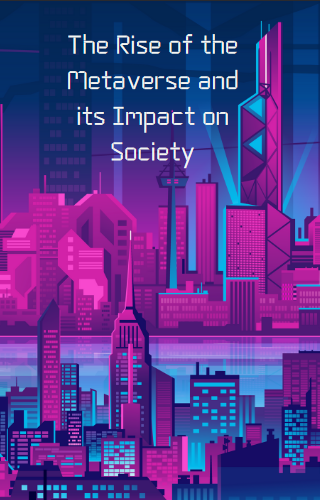 The Rise of the Metaverse and its Impact on Society