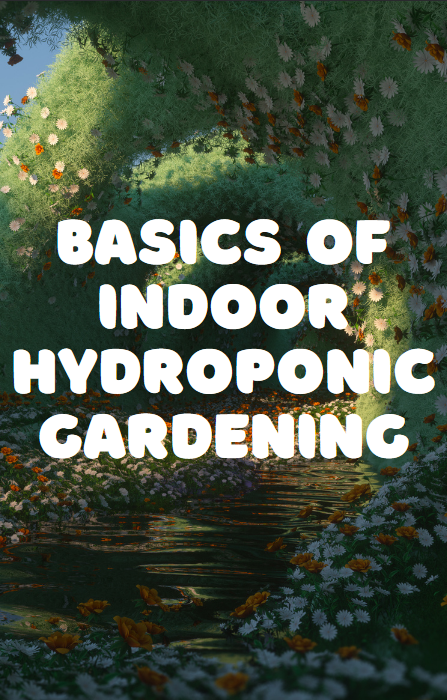 Basics of Indoor Hydroponic Gardening