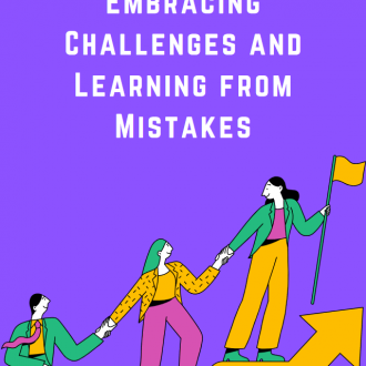 Embracing Challenges and Learning from Mistakes