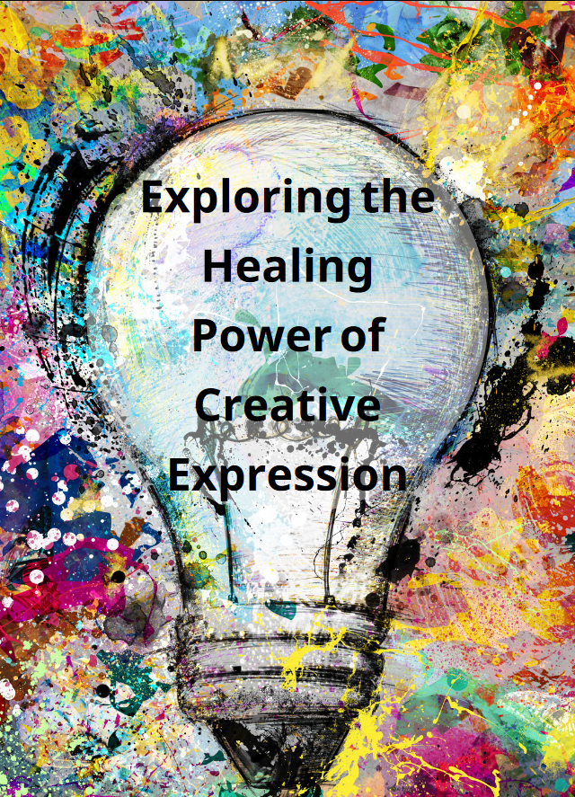 Exploring the Healing Power of Creative Expression