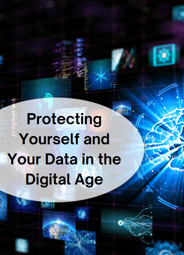 Protecting Yourself and Your Data in the Digital Age