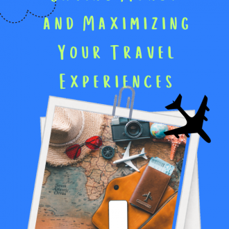 Saving Money and Maximizing Your Travel Experiences