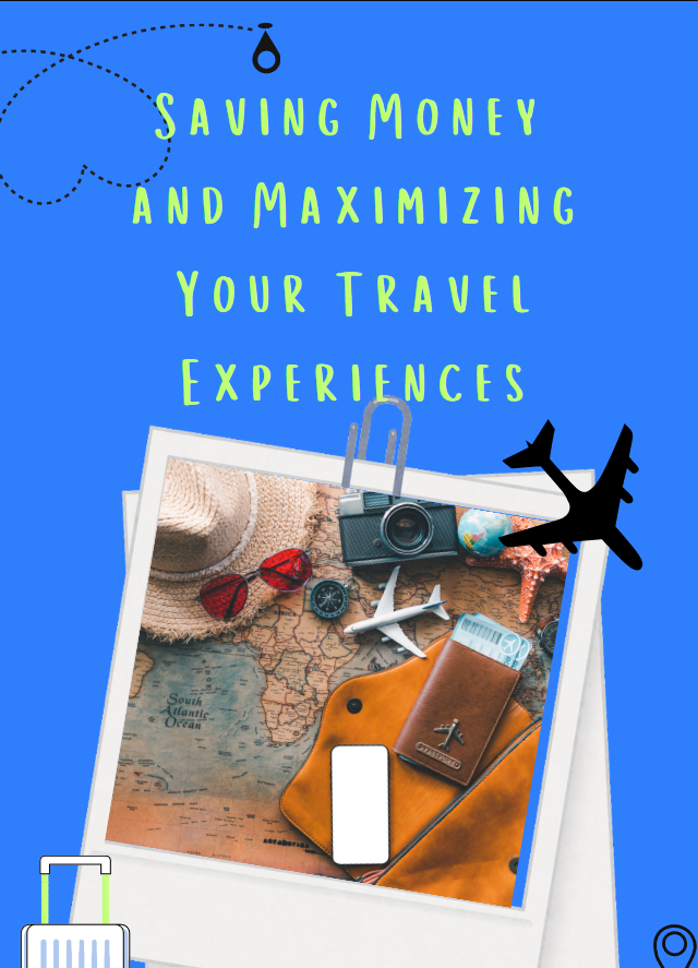 Saving Money and Maximizing Your Travel Experiences