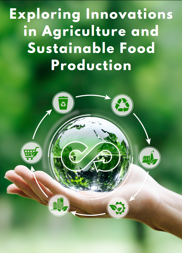 Exploring Innovations in Agriculture and Sustainable Food Production