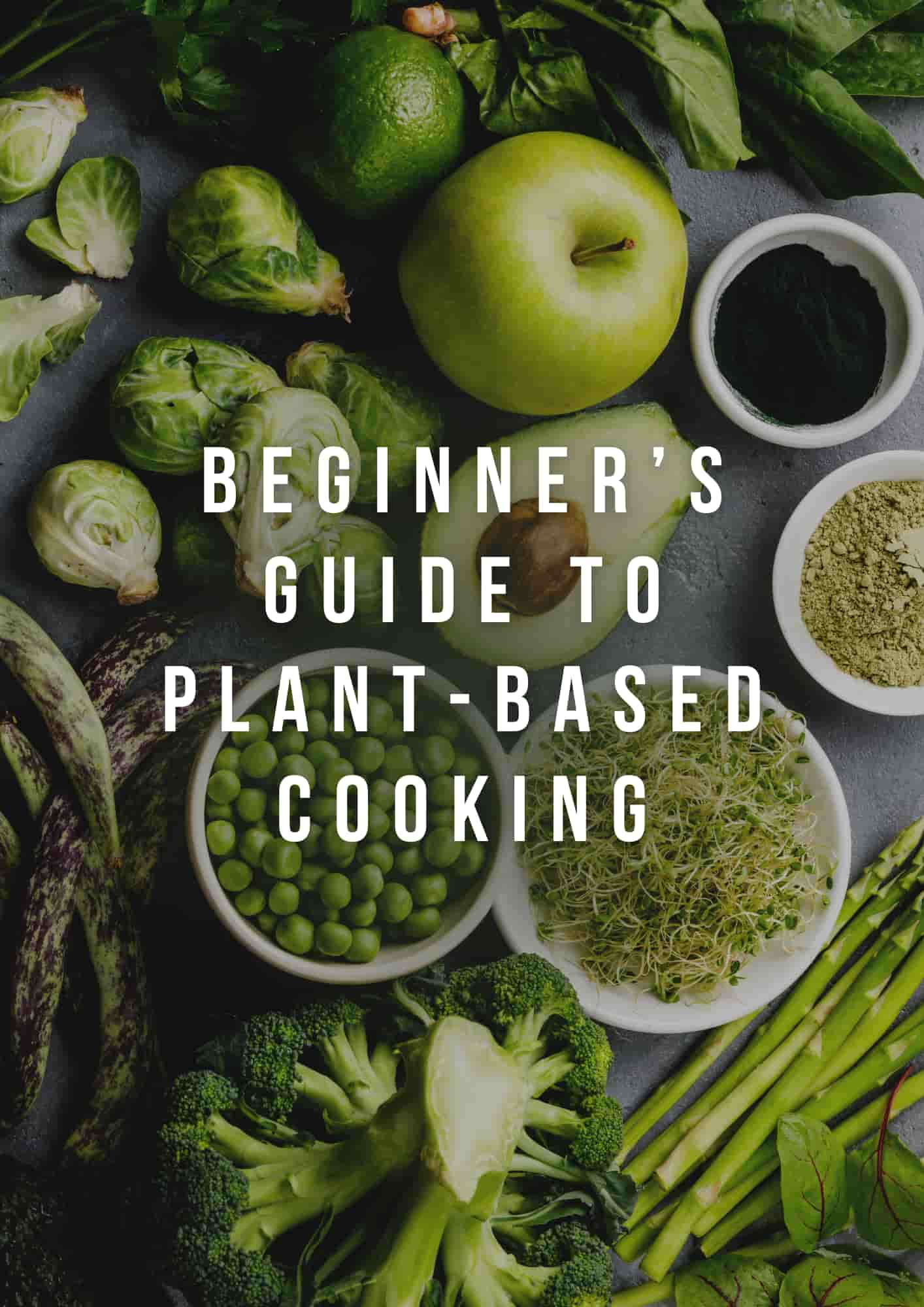 Beginner’s Guide to Plant-Based Cooking
