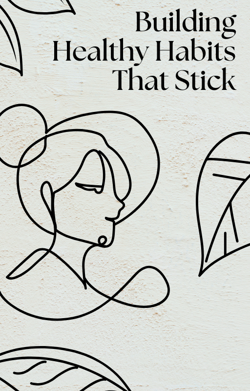 Building Healthy Habits That Stick