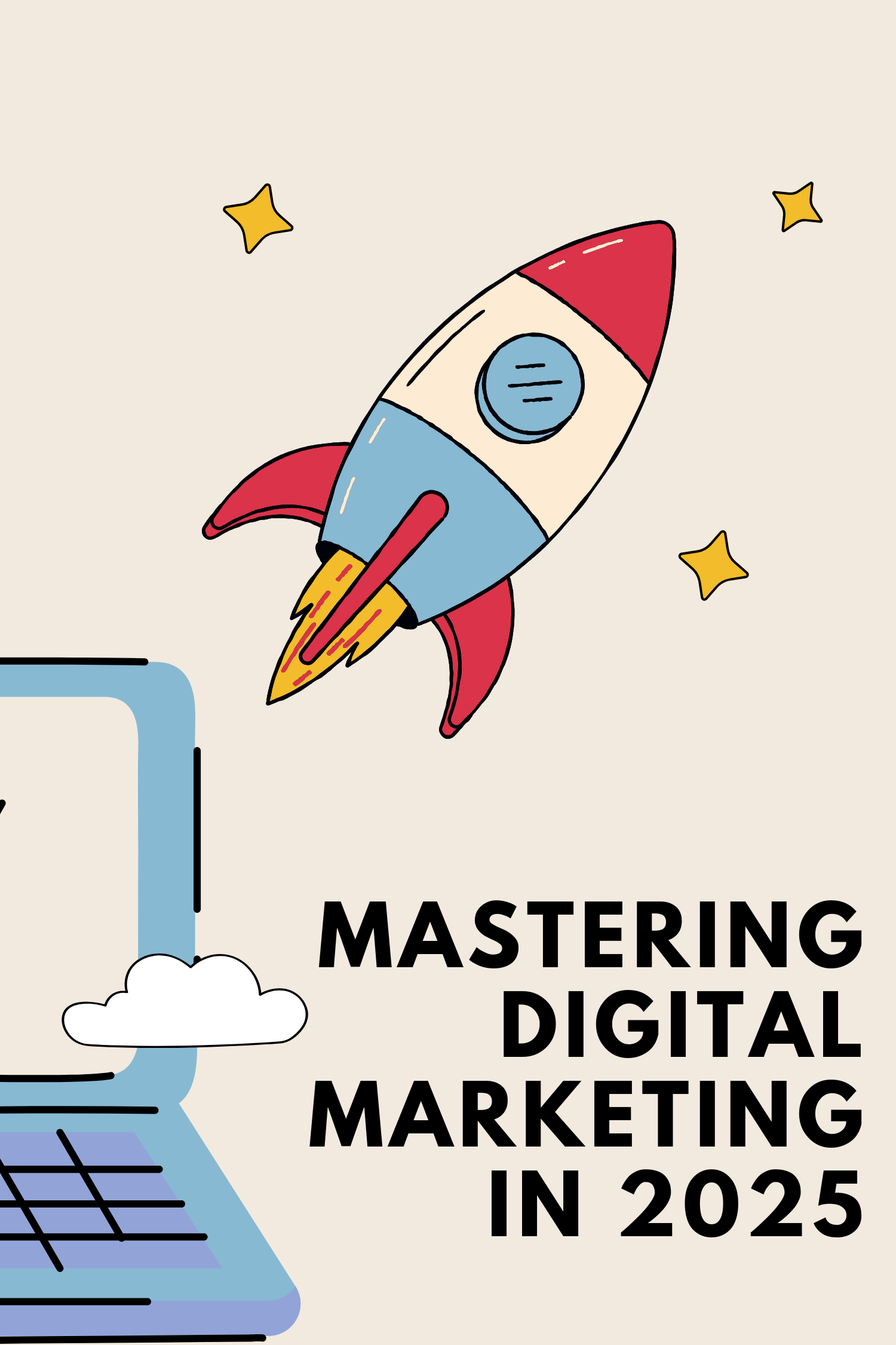 Mastering Digital Marketing in 2025: Strategies That Work Now
