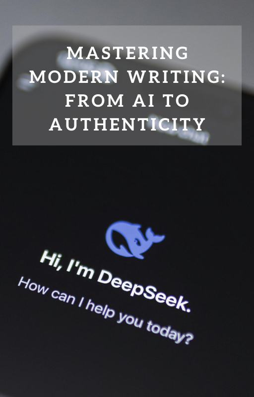 Mastering Modern Writing From AI to Authenticity