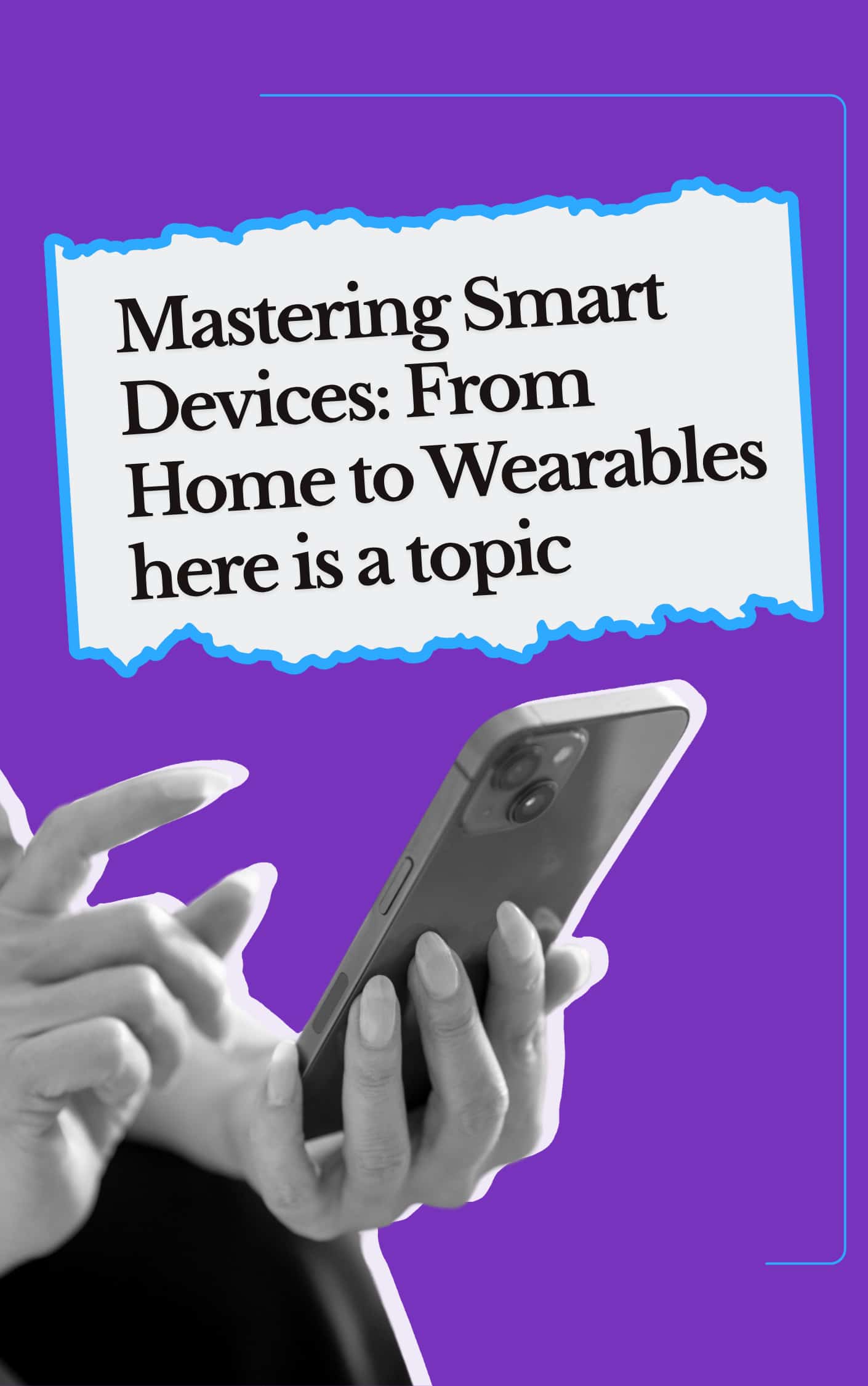 Mastering Smart Devices From Home to Wearables