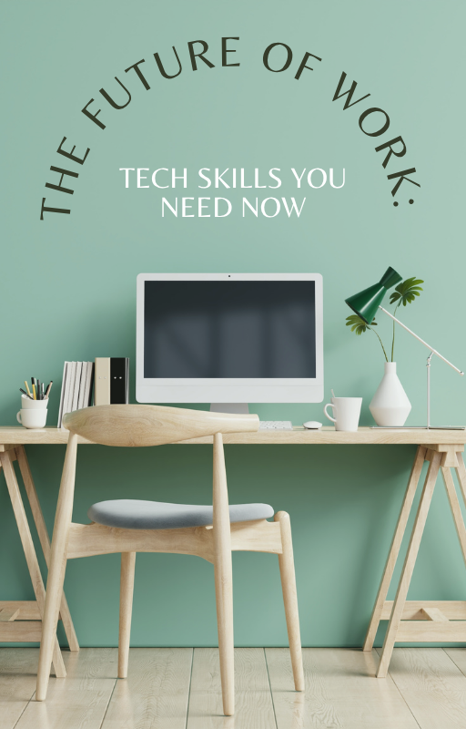 The Future of Work Tech Skills You Need Now