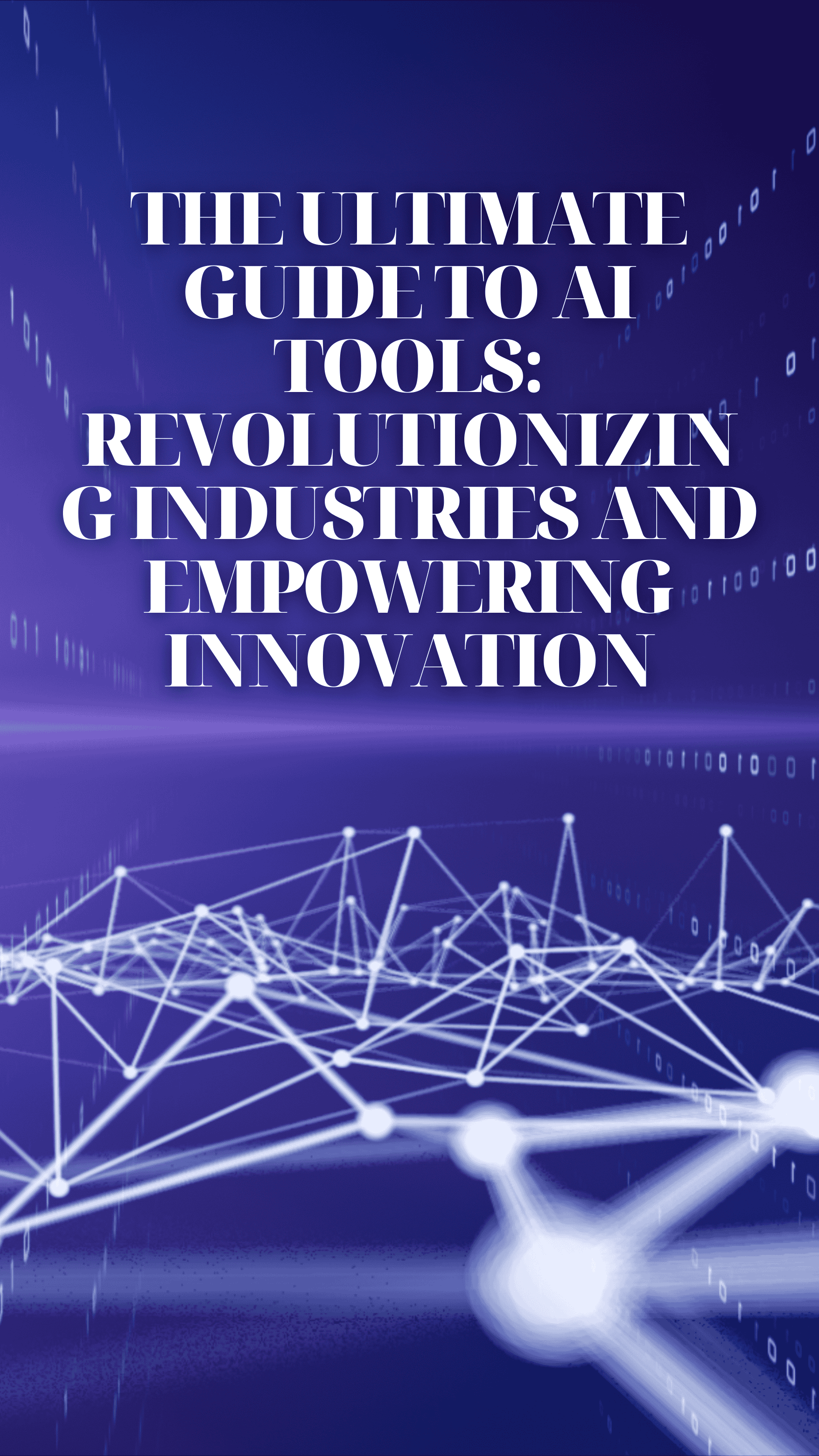 The Ultimate Guide to AI Tools: Revolutionizing Industries and Empowering Innovation